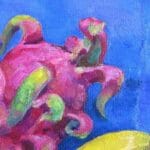 Still life with dragon fruit and banana, oil, canvas, 16x12''